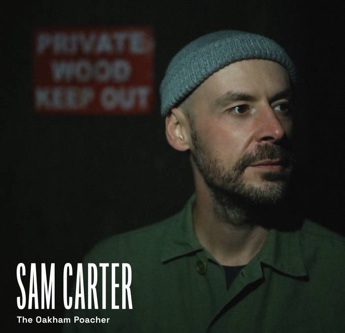 The Oakham Poacher – Sam Carter